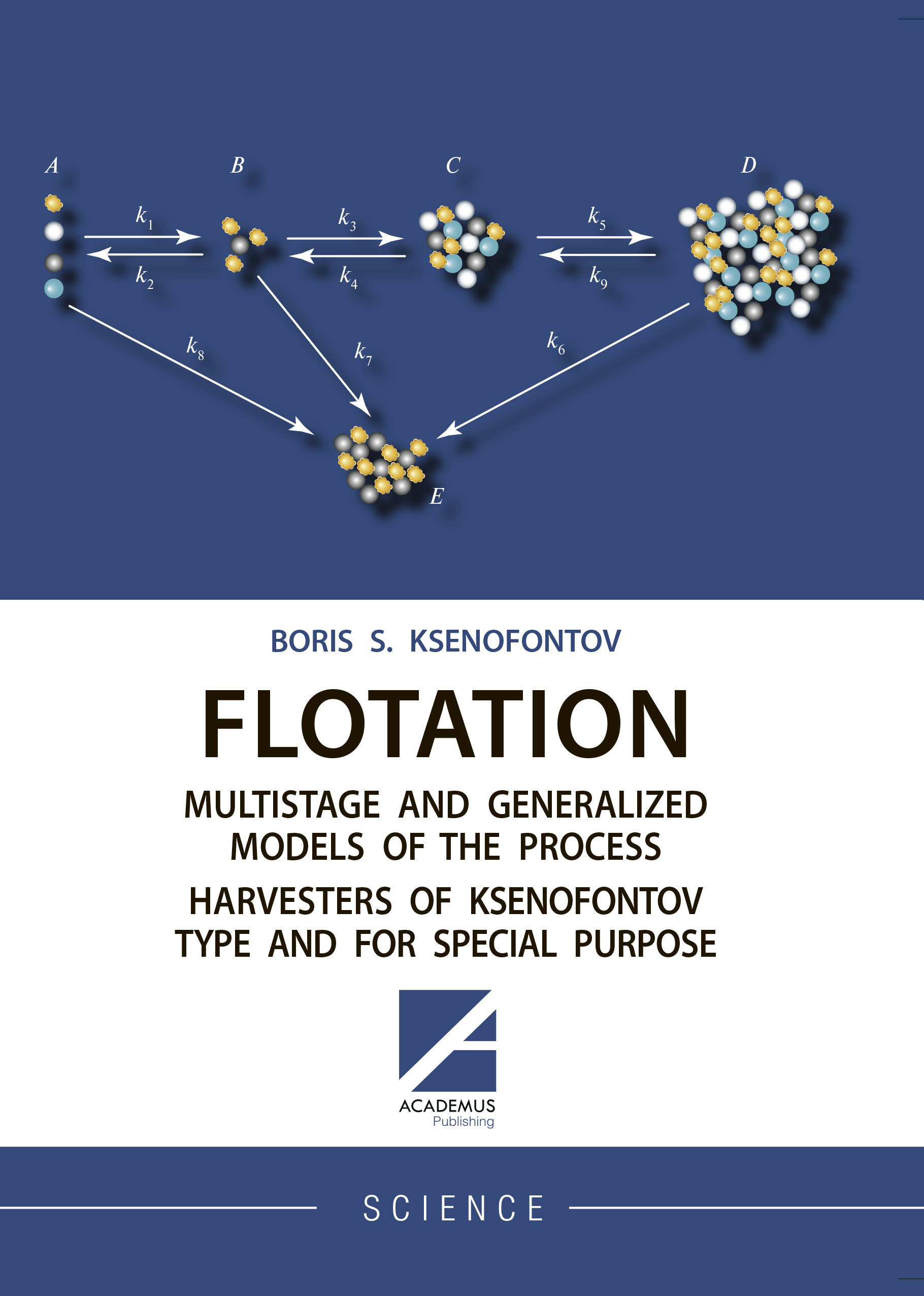             FLOTATION MULTISTAGE AND GENERALIZED MODELS OF THE PROCESS HARVESTERS OF KSENOFONTOV TYPE AND FOR SPECIAL PURPOSE
    